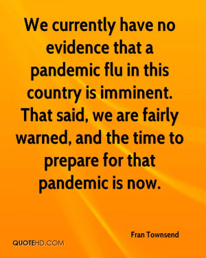 We currently have no evidence that a pandemic flu in this country is ...