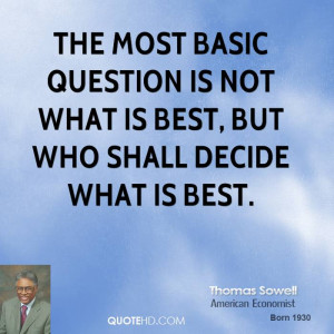 The most basic question is not what is best, but who shall decide what ...