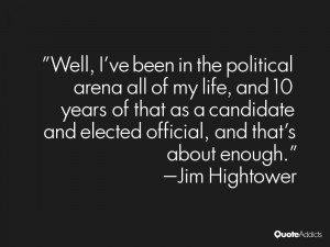 Well, I've been in the political arena all of my life, and 10 years of ...