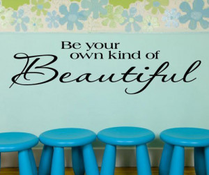 Inspirational Wall Quotes: Be Your Own Kind Of Beautiful. Image size ...