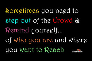 Remind yourself of who you are and where you want to Reach