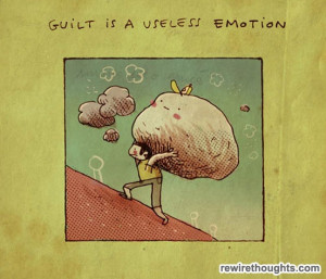 Guilt Is An Useless Emotion #quotes #inspirational