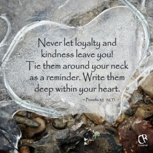 Never let loyalty and kindness leave you! Tie them around your neck as ...