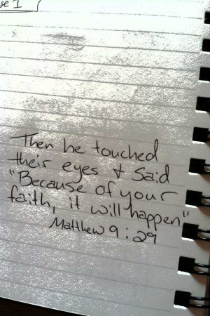 Then he touched their eyes and said 