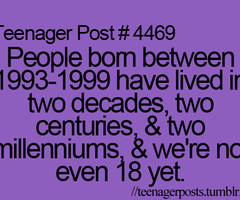 You're only young once.