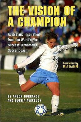 The Vision of a Champion: Advice and Inspiration from the World's Most ...