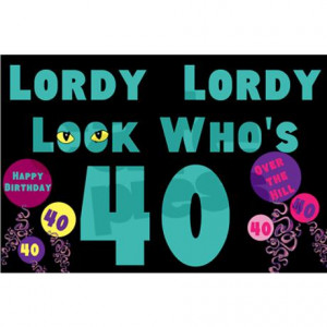 lordy_lordy_look_whos_40_yard_sign.jpg?height=460&width=460 ...