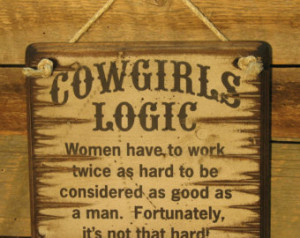 ... Logic, Women Have To Work Twice As Hard, Western, Antiqued Sign