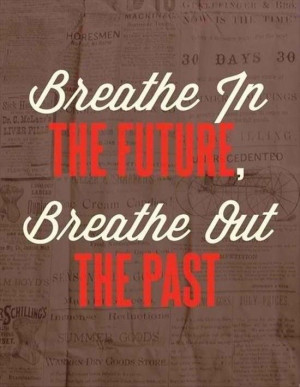 breath-in-the-future-life-quotes-sayings-pictures.jpg