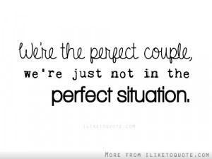 we are the perfect couple we re just not in the perfect