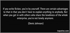 're by yourself. There are certain advantages to that in that you don ...