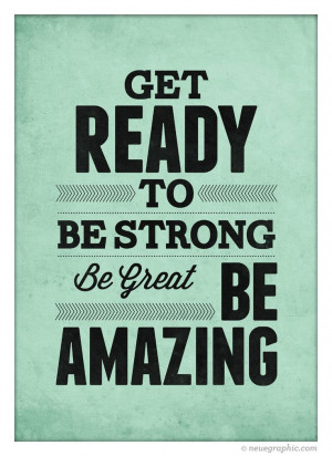 Motivational Quote Poster - Get ready to Be Strong Be Great Be Amazing ...