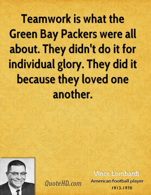 Bay Packers were all about. They didn't do it for individual glory ...