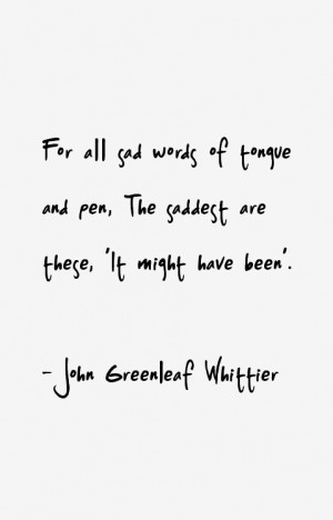 Return To All John Greenleaf Whittier Quotes