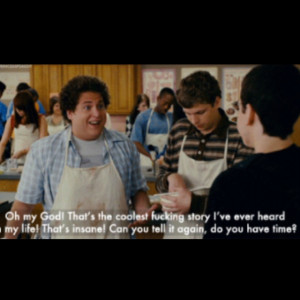 Superbad. This is how I feel at school