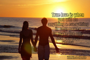 True love is when you will do anything & everything in your power to ...