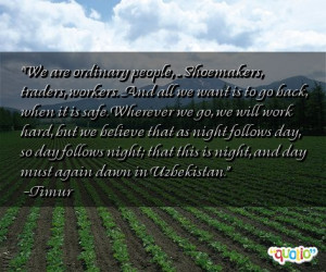 We are ordinary people, ... Shoemakers, traders,