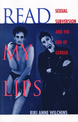 Review of Read My Lips: Sexual Subversion and the End of Gender , by ...