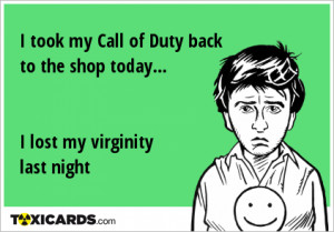 took-my-call-of-duty-back-to-the-shop-today-i-lost-my-virginity-last ...
