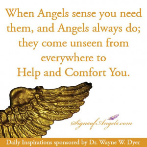 ... Angels Always Do, They Come Unseen From Everywhere To Help And Comfort