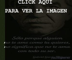 imagenes de frases hermosas de gabriel garcia marquez