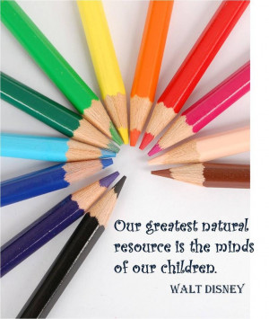 ... greatest natural resource is the minds of our children.