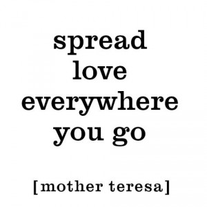 ... Inspirational Quotes: Mother Teresa quote / spread love by leanne