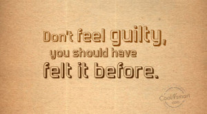 Guilt Quotes, Sayings about being guilty
