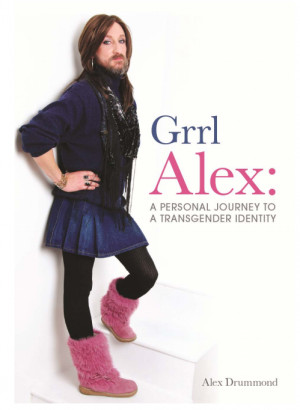 Grrl Alex: A Personal Journey to Transgender Identity , by Alex ...