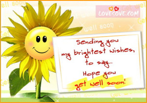 ... Brightest Wishes to say Hope You get Well Soon ~ Get Well Soon Quote