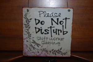 Do Not Disturb, Shift Worker SleepingWorkers Sleep, Shift Workers