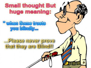 Inspirational Quotes please never prove that they are blind
