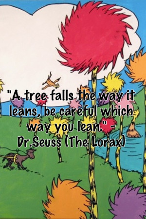Dr Seuss Quotes Lorax Share. 