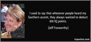 used to say that whenever people heard my Southern accent, they ...