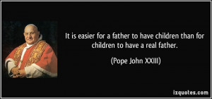 for a father to have children than for children to have a real father ...