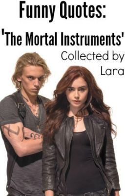 Funny Quotes: 'The Mortal Instruments Series'