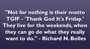 Not for nothing is their motto TGIF – ‘Thank God It’s Friday ...