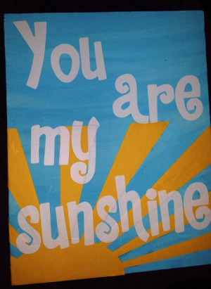 You Are My Sunshine - Custom canvas quotes or sayings for your home.