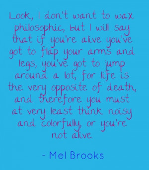 Life by Mel Brooks. Brilliant.