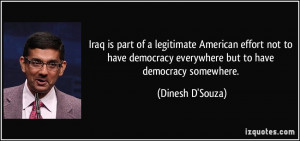 Iraq is part of a legitimate American effort not to have democracy ...