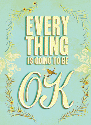 Everything Is Going to Be OK , a pocket-sized collection of optimistic ...