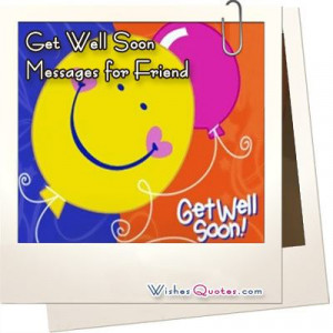 ... message to wish “Get Well Soon” note or card for your dear friend
