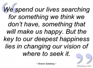we spend our lives searching for something sharon salzberg