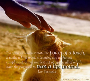 Kindness-Quotes-Too-often-we-underestimate-the-power-of-a-touch-a ...