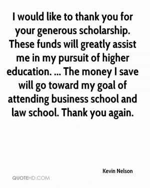 These funds will greatly assist me in my pursuit of higher education ...