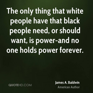 white people have that black people need, or should want, is power ...