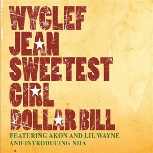 Sweetest Girl (Dollar Bill) - Lil Wayne, Wyclef Jean featuring Akon ...