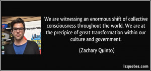 We are witnessing an enormous shift of collective consciousness ...