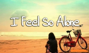 30 Feeling I am Alone Quotes and Sayings