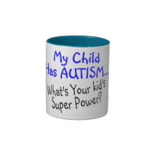 My Child Has Autism Whats Your Kids Super Power Coffee Mug